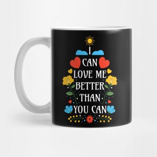 I Can Love Me Better Than You Can - Black Bacground - Floral Quotes Mug